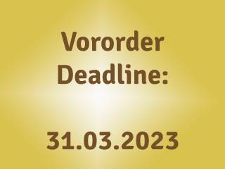 Deadline Vororder: 31.03.2023